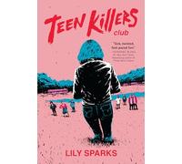 Teen Killers Club: A Novel: 1 (Teen Killers Club series)