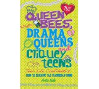 Teen Life Confidential: Queen Bees, Drama Queens & Cliquey Teens