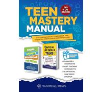 Teen Mastery Manual: Cultivating Social Confidence and Essential Habits for a Radiant Future (Personal Development and Wellness Books for Teens)