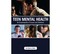 Teen Mental Health : An Encyclopedia of Issues and Solutions