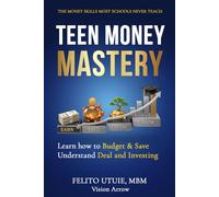 Teen Money Mastery: The Money Skills Most Schools Never Teach