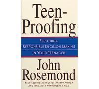 Teen-Proofing: Fostering Responsible Decision Making in Your Teenager Volume 10 (John Rosemond)