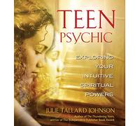 Teen Psychic: Exploring Your Intuitive Spiritual Powers