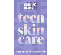 Teen Skincare : The Ultimate No Nonsense Guide