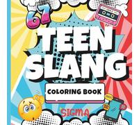 TEEN SLANG COLORING BOOK: 40 Brainrot Pages of Pure Teen Chaos + A Parent Guide to Figure Out WTH Your Kid Is Saying