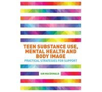 Teen Substance Use, Mental Health and Body Image