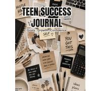 Teen Success Journal: A Goal Setting Confidence & Growth Journal for Teens: Goal setting, Confidence, and Personal Growth for Teen Boys and Girls
