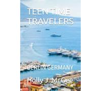 TEEN TIME TRAVELERS: BERLIN GERMANY