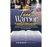 Teen Warrior: 52 Weeks of Bible Verses for Strength and Guidance: "Equipping Teens with Weekly Scripture for Life's Battles"