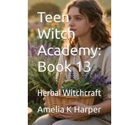 Teen Witch Academy: Book 13: Herbal Witchcraft