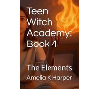 Teen Witch Academy: Book 4: The Elements