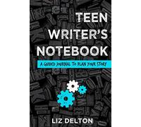 Teen Writer's Notebook: A Guided Journal to Plan Your Story