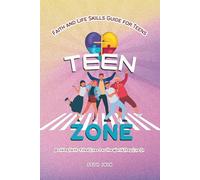 Teen Zone: Faith and Life Skills Guide for Teens I Building Faith-filled Lives for the World They Live In: 7 Topics, 35 Activities: Identity, Peer ... Mental Health, Time Management, and Doubt