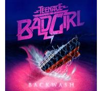 Teenage Bad Girl - Backwash