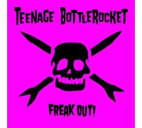 Teenage Bottlerocket - Freak Out! by Teenage Bottlerocket (2012-07-03)