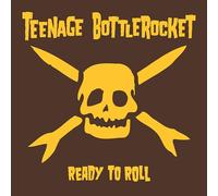 Teenage Bottlerocket - Ready To Roll