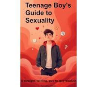Teenage boys guide to sexuality