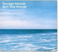 Teenage Fanclub - Ain't That Enough [CD 2]
