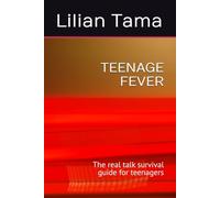 TEENAGE FEVER: The real talk survival guide for teenagers