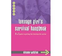 Teenage Girl's Survival Handbook: A. to Z. Guide to Getting the Christian Life Sorted