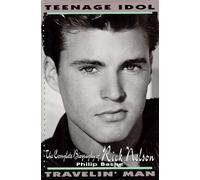 Teenage Idol, Travelin' Man: The Complete Biography of Rick Nelson