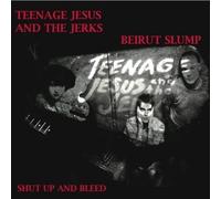 Teenage Jesus And The Jerks - Beirut Slump / Shut Up And Bleed