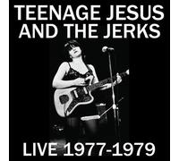 Teenage Jesus and The Jerks - Live 77 - 79