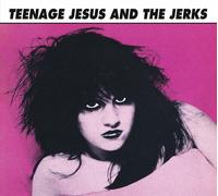 Teenage Jesus & the Jerks