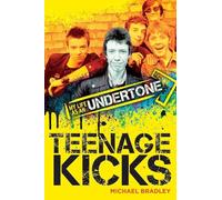 Teenage Kicks: My Life as an Undertone