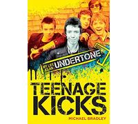 Teenage Kicks: My Life as an Undertone
