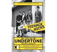 Teenage Kicks: My Life as an Undertone (Omnibus Remastered)