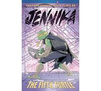 Teenage Mutant Ninja Turtles: Jennika--The Fifth Turtle