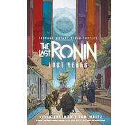 Teenage Mutant Ninja Turtles: the Last Ronin--lost Years