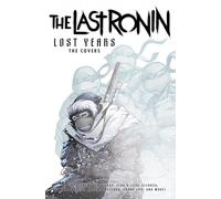 Teenage Mutant Ninja Turtles: The Last Ronin Lost Years: The Covers