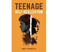 Teenage Self-Realization: Discovering Your Authentic Self and Navigating Adolescence with Confidence and Resilience