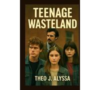 TEENAGE WASTELAND: How Tom Harris, Emily Johnson, and Jane Smith Uncovered a Dangerous Environmental Conspiracy, The Powerful Documentary on Youth Activism, Corporate Corruption, and Social Change