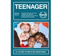 Teenager : All you need to know in one concise manual