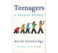 Teenagers: A Natural History