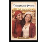 Teenager's Precept Upon Precept Study Journal: Girls Edition