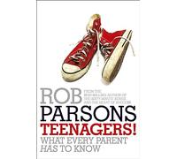 Teenagers!: What Every Parent Has to Know