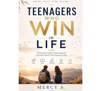 Teenagers who win in life: 10 Powerful habits that separate focused teens from everyone else