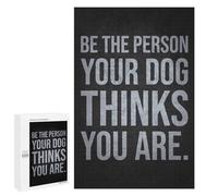 Teenagerss Puzzles 1000 PCS Jigsaws Be The Person Your Dog Thinks You Are Jigsaw Puzzle Hands-on Game Wall Art Deal As Gifts for The Whole Family 1000 PCS