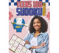 Teens 100 Sudoku puzzles. Part 3: What a Fun easy and relaxing way to spend time challenging yourself . (Challenge Your Brain With Sudoku)