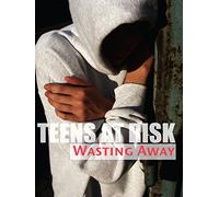 Teens At Risk Wasting Away