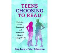 Teens Choosing to Read : Fostering Social, Emotional, and Intellectual Growth Through Books