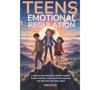 Teens Emotional Regulation: A step-by-step method to identify triggers, decode emotions, build confident responses, and take back your inner power