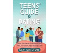 Teens' Guide to Dating: Expert Advice & Tips for Building Healthy, Happy Relationships & Everything You Need to Know About Crushes & Heartbreak: ... And Heartbreak: 2 (Teens' Guide series)