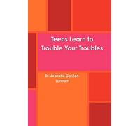 Teens Learn to Trouble Your Troubles