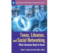 Teens, Libraries, and Social Networking: What Librarians Need to Know (Libraries Unlimited Professional Guides for Young Adult Librarians Series)