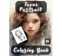 Teens Portrait Coloring Book: Teens Portraits, Realistic People Faces in Greyscale, Coloring Pages for Relaxation Stress Relief and Happiness.